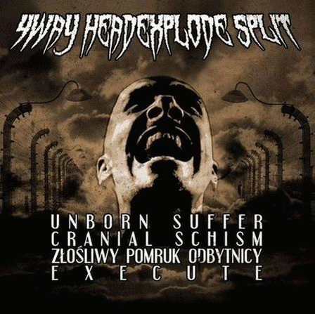 Unborn Suffer : 4 Way HeadXplode Split
